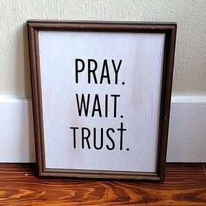 Pray Wait Trust Sign